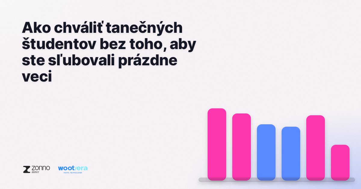 Ako chváliť tanečných študentov bez toho, aby ste sľubovali prázdne veci