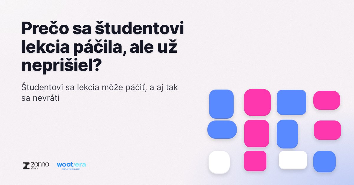 Prečo sa študentovi lekcia páčila, ale už neprišiel?
