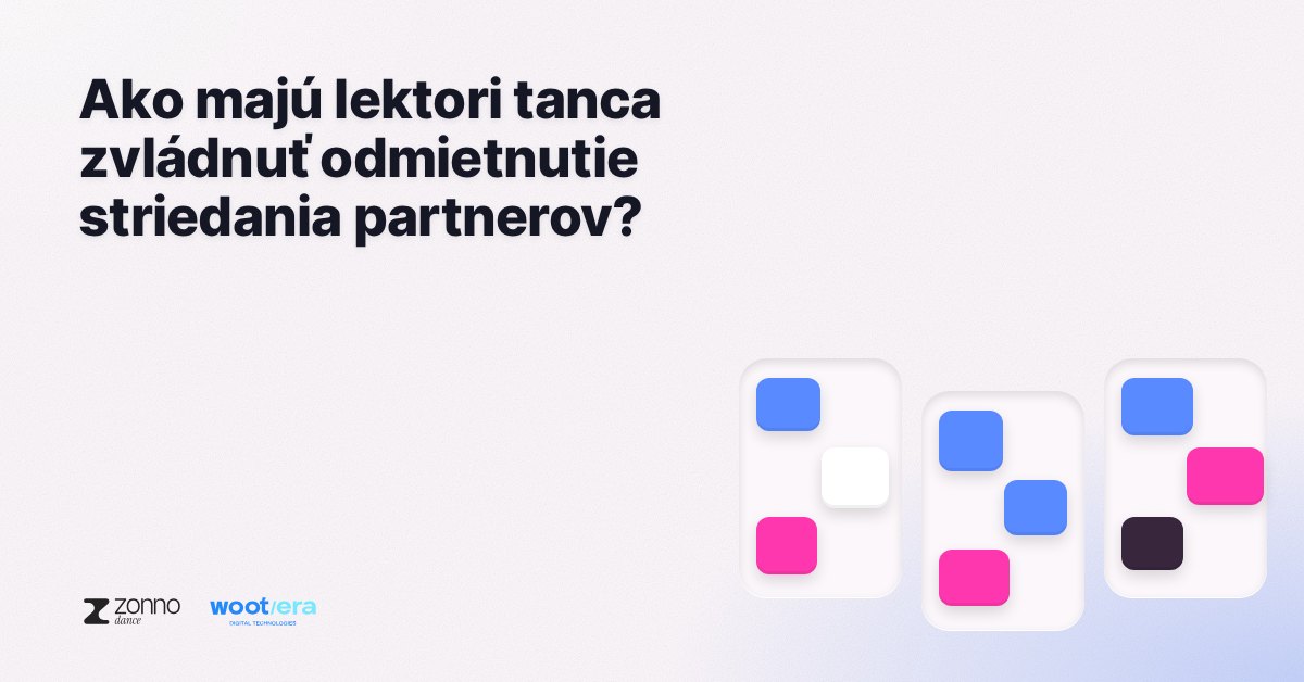 Ako majú lektori tanca zvládnuť odmietnutie striedania partnerov?